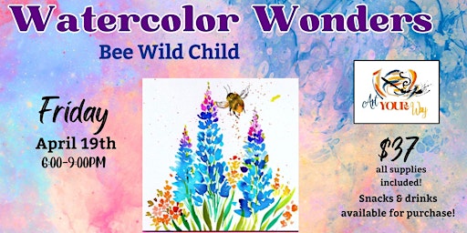 Watercolor Wonders: Bee Wild Child Paint n Sip at Art YOUR Way! | Art YOUR Way