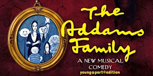 The Addams Family Young@Part® Saturday Evening Performance | Valley Forge Middle School