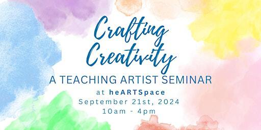 Crafting Creativity: A Teaching Artist Seminar | 3619 El Cajon Blvd