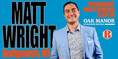 Matt Wright live in Antigonish! | Oak Manor By Burnside Brewing