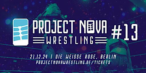 Project Nova: Wrestling 13 | DIE WEISSE ROSE