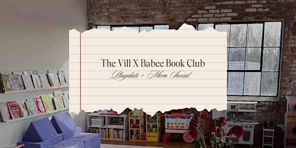 The Vill X Babee Book Club: Playdate + Mom Social | 515 Ralph David Abernathy Blvd