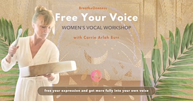 Free Your Voice: Women’s Vocal Workshop | Breath+Oneness Yoga