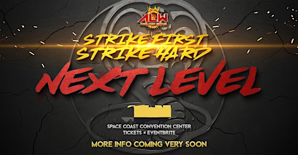 ALW - Strike First. Strike Hard. NEXT LEVEL! | Space Coast Convention Center