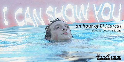 I Can Show You w/ EJ Marcus | The Elysian