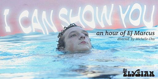 I Can Show You w/ EJ Marcus | The Elysian
