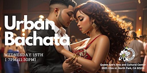 Urban Bachata Wednesday | Queen Bee's Art and Cultural Center