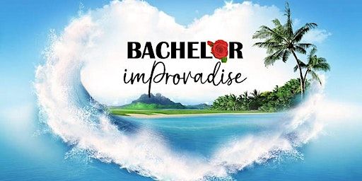 Bachelor Improvadise | Chaos Bloom  Theater