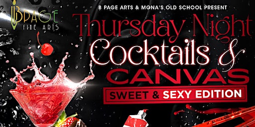 Cocktails & Canvas - The Sweet & Sexy Edition | Mona's Club Old School