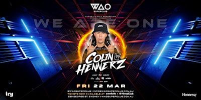 FRI 22 MAR - COLIN HENNERZ @ WAO SUPERCLUB | ivy precinct