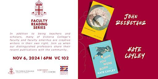 Faculty Reading Series | John Reibetanz & Kate Cayley | Northrop Frye Centre (VC 102)