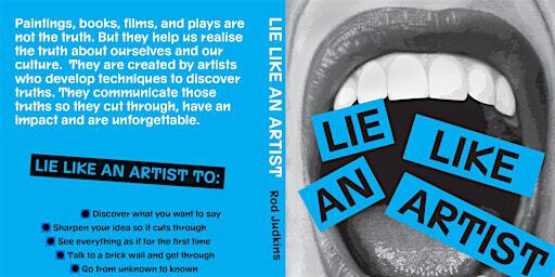 Lie Like an Artist: Get your ideas across by communicating essential truths | The Truman Brewery