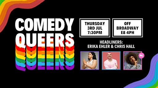 Comedy Queers | Hackney - Thursday 3rd July | Bar Off Broadway