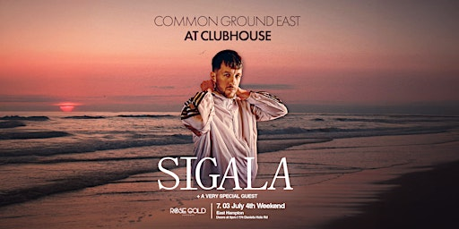 SIGALA at Common Ground East at Clubhouse - JULY 4TH WEEKEND 7.03 | Common Ground East at Clubhouse
