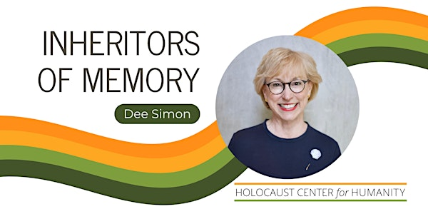 Inheritors of Memory with Dee Simon | Holocaust Center for Humanity