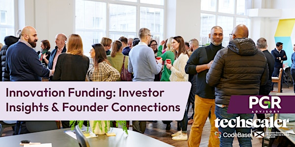 Innovation Funding: Investor Insights & Founder Connections | CodeBase Edinburgh