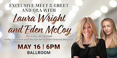 Exclusive Q&A Panel With Laura Wright and Eden McCoy of General Hospital | Eureka Casino Resort