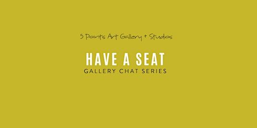 "Have A Seat" Gallery Chat Series: 5-Year Anniversary Dinner | 3514 N Port Washington Ave