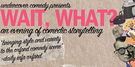 Wait What? A Comedy Night of Hilarious Tales | New Ground Coffee Oxford