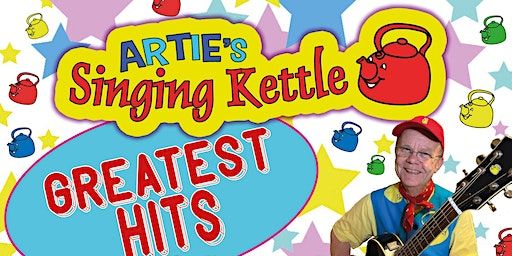 Artie's Singing Kettle: Greatest Hits. Doors open 1pm. Show Start 130pm. | The Corran Halls