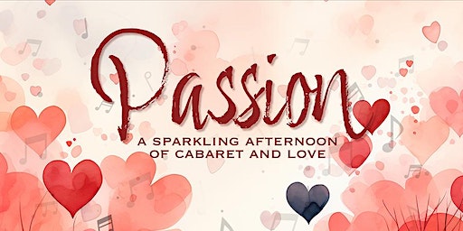 Passion : A Sparkling Afternoon of Cabaret and Love | The Group Rep at the Lonny Chapman Theatre