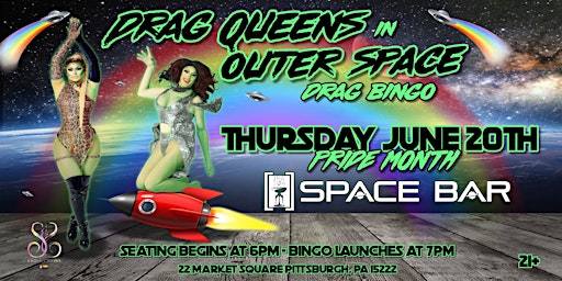 DRAG QUEENS IN OUTER SPACE DRAG BINGO - PRIDE MONTH - JUNE | Space Bar, Market Square, Pittsburgh, PA, USA