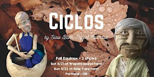 CICLOS - Puppet Show by Slow Blink Puppet Collective | Wapato Island Farm