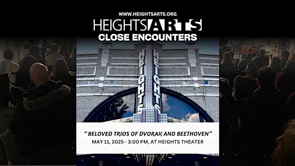 Close Encounters | Beloved Trios of Dvorak and Beethoven | Heights Theater