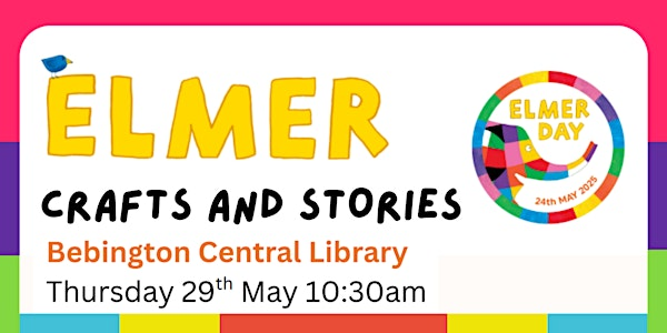 Bebington Library Presents: Elmer crafts and stories | Bebington Central Library