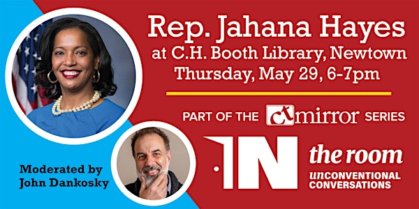 CT Mirror Presents: In The Room with U.S. Rep. Jahana Hayes! | Cyrenius H Booth Library