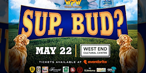 WPW SUP, BUD? | West End Cultural Centre
