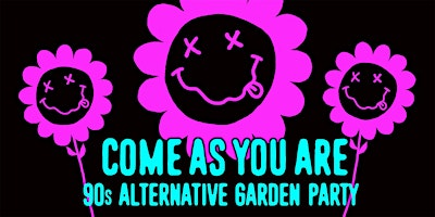 COME AS YOU ARE ['90s ALTERNATIVE GARDEN PARTY] DAYTIME EVENT | The Meadows