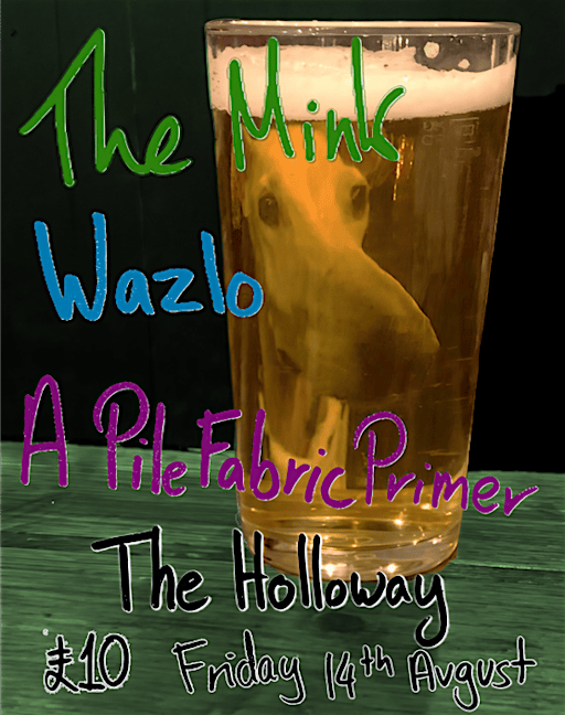 The Mink, Wazlo & A Pile Fabric Primer | The Holloway