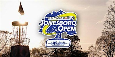 2024 Play It Again Sports Jonesboro Open Presented by Westside Discs | Disc Side of Heaven