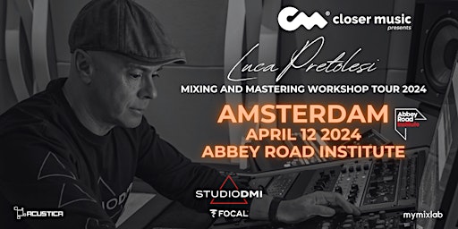 LUCA PRETOLESI MIXING AND MASTERING WORKSHOP TOUR 2024 - AMSTERDAM | Abbey Road Institute, Atlantisplein, Amsterdam, Netherlands