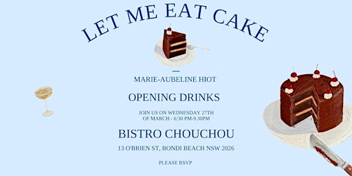 Let Me Eat Cake, Opening night Exhibition | Bistro Chouchou