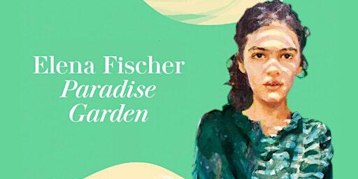 Elena Fischer - Paradise Garden | Goethe-Institut Amsterdam