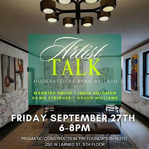 Prismatic Constructs Artist Talk ,Partnered with the Foundation Hotel | Detroit Foundation Hotel