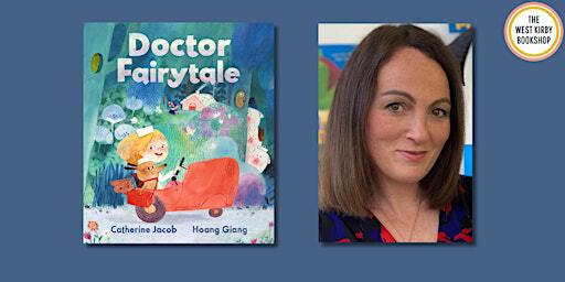 Celebrating Doctor Fairytale with Catherine Jacob! | The West Kirby Bookshop