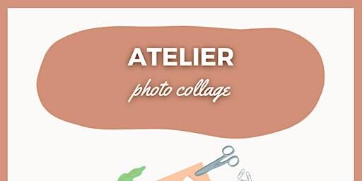 Atelier Photo Collage | La Fabrique d’Issy
