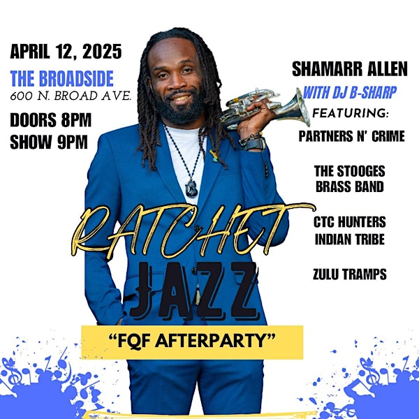 Ratchet Jazz FQF After Party  ft Shamarr Allen, PNC, and Stooges Brass Band | The Broadside