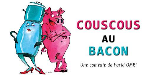 Couscous au Bacon | La Comédie de Montréal