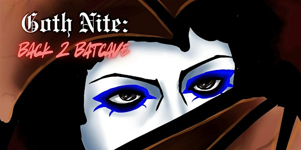 GOTH NITE: BACK 2 BATCAVE | The Downbeat event centre