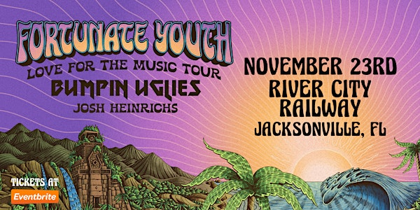 FORTUNATE YOUTH  w/ BUMPIN UGLIES & JOSH HEINRICHS - JACKSONVILLE | River City Railway