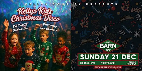 Kellys Kids Christmas Disco at The Barn - Dj, Face Painting, Santa and more | The Barn at Kellys Complex