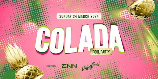 COLADA Pool Party: Sun 24 Mar | The Valley Pool