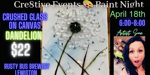 $22 Paint Night- CRUSHED GLASS Dandelion- Rusty Bus Lewiston | Rusty Bus Brewing Company