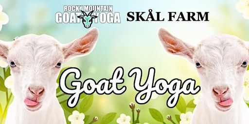 Goat Yoga - April 20th (Skål Farm) | Skål Farm