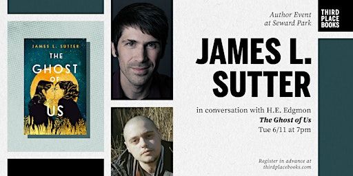 James L. Sutter with H.E. Edgmon — 'The Ghost of Us' | Third Place Books