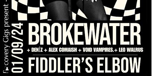 BROKEWATER, DENİZ, ALEX COMAISH, VOID VAMPIRES, LEO WALRUS, | The Fiddler's Elbow - Music Venue